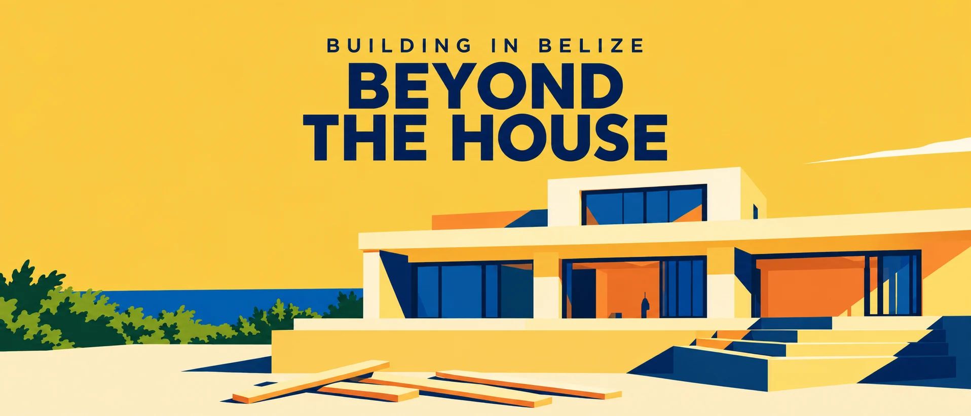 Building in Belize: What to Budget Beyond the House
