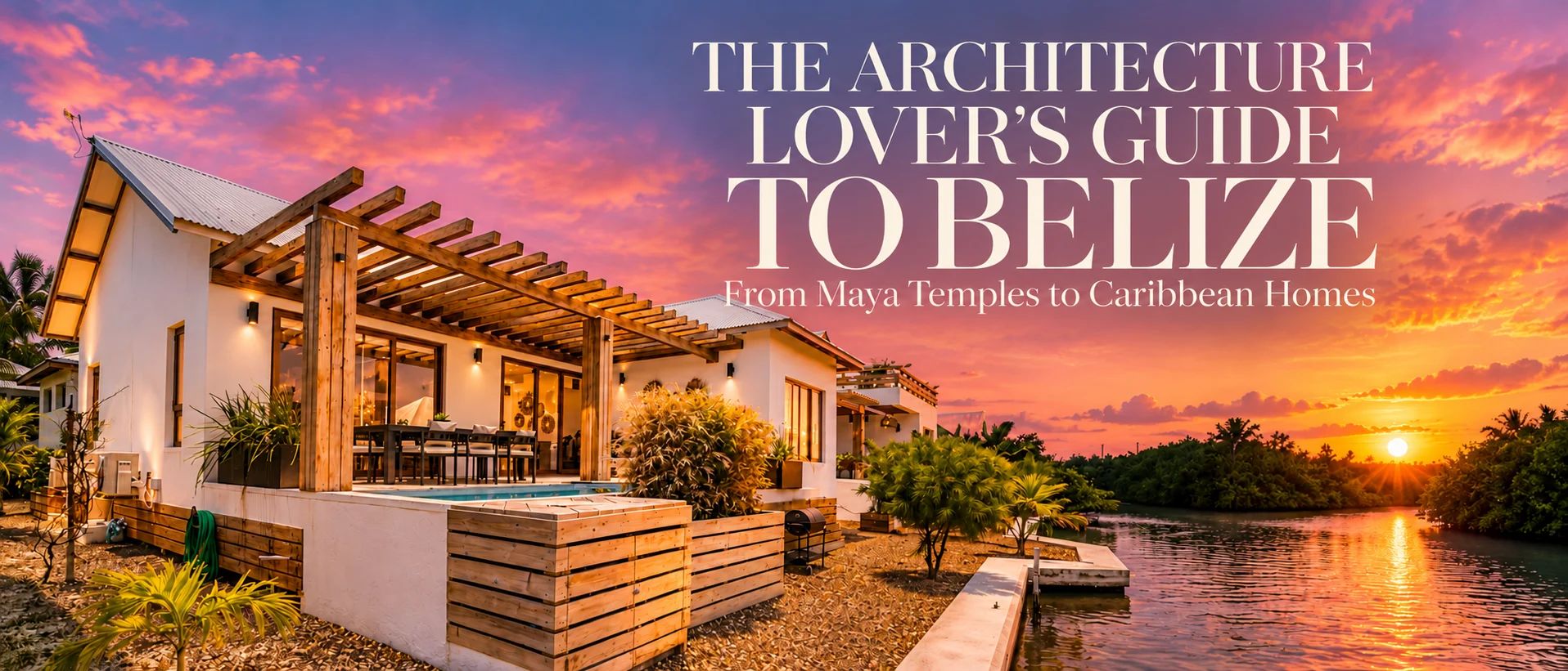 The Architecture Lover’s Guide to Belize