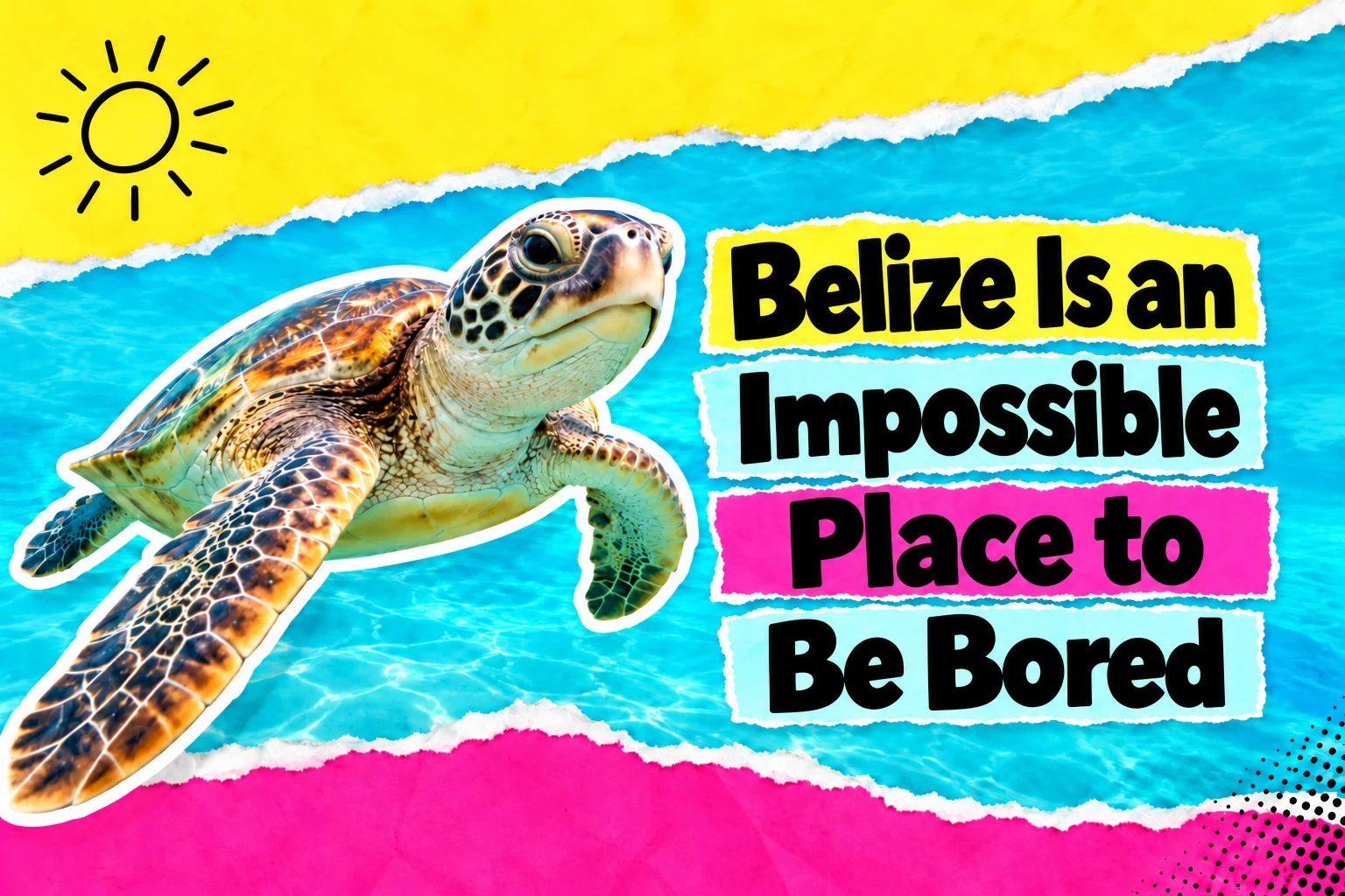 Belize Is an Impossible Place to Be Bored