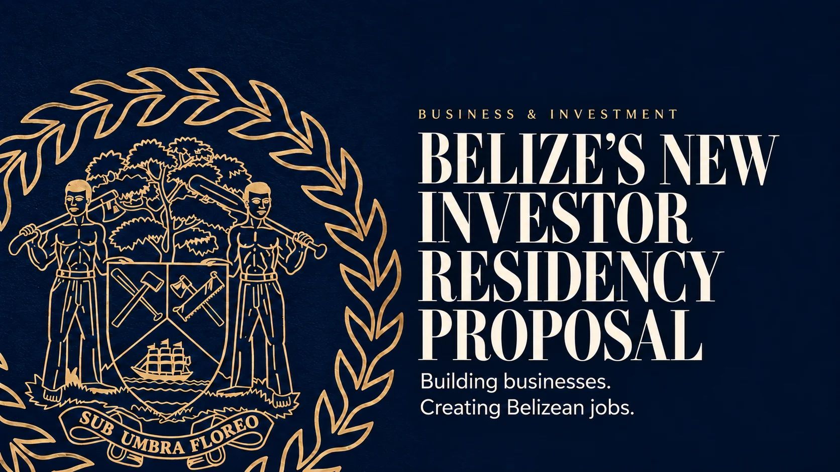 Belize’s New Residency Proposal Targets Investors Ready to Build Businesses and Create Jobs