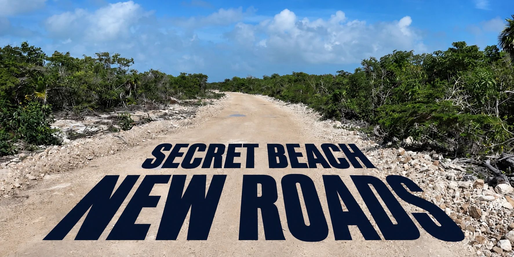 New Roads Going Into Secret Beach: What It Means for Property Owners and Investors