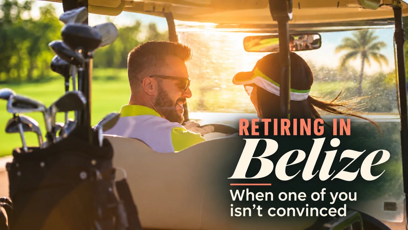 Retiring in Belize When One of You Isn’t Convinced