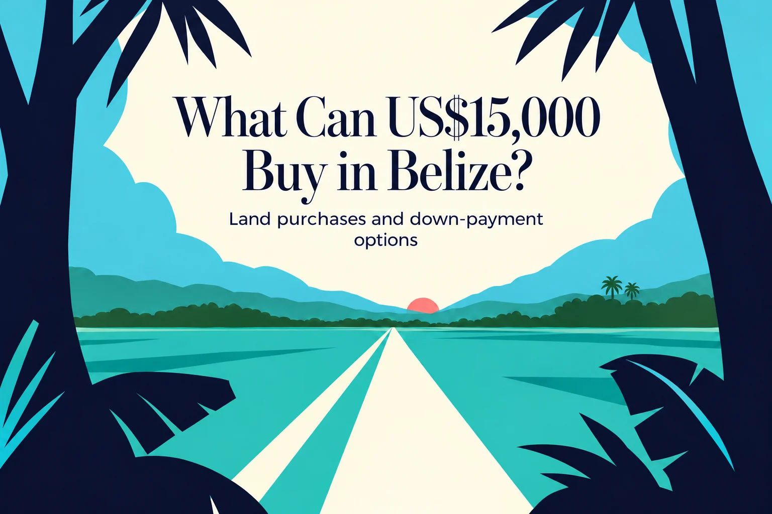 What Can US$15,000 Buy in Belize?